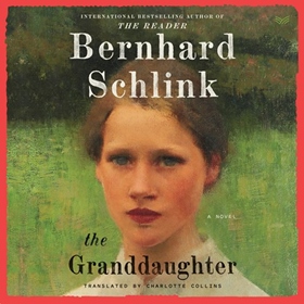 GRANDDAUGHTER by Bernhard Schlink, Charlotte Collins [Trans.], read by Richard Burnip, Sarah Moule