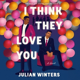 I THINK THEY LOVE YOU