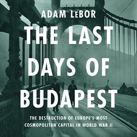 THE LAST DAYS OF BUDAPEST