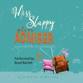 MISS SLAPPY GETS AN ADMIRER