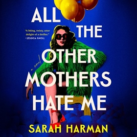 ALL THE OTHER MOTHERS HATE ME