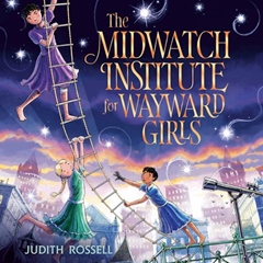 THE MIDWATCH INSTITUTE FOR WAYWARD GIRLS