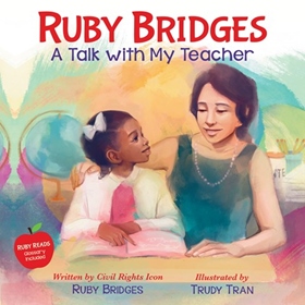 RUBY BRIDGES: A TALK WITH MY TEACHER
