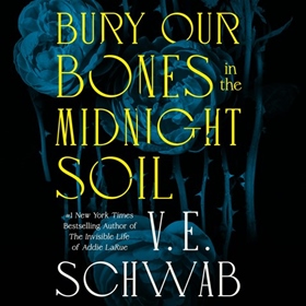 BURY OUR BONES IN THE MIDNIGHT SOIL
