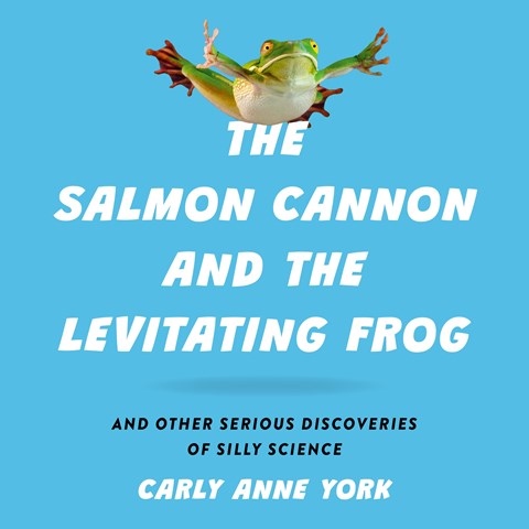 THE SALMON CANNON AND THE LEVITATING FROG