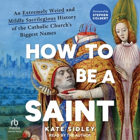 HOW TO BE A SAINT
