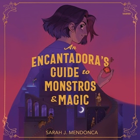 AN ENCANTADORA'S GUIDE TO MONSTROS AND MAGIC