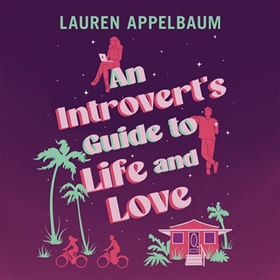 AN INTROVERT'S GUIDE TO LIFE AND LOVE