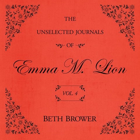 THE UNSELECTED JOURNALS OF EMMA M. LION: VOL. 4
