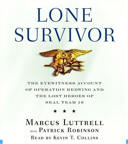 Lone Survivor: The Eyewitness Account of Operation Redwing and the Lost  Heroes of SEAL Team 10 by Marcus Luttrell