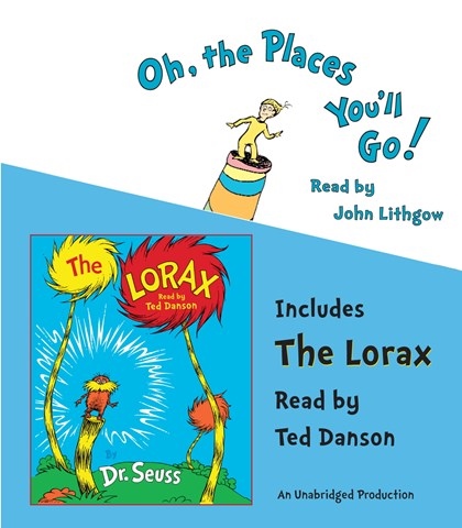 OH, THE PLACES YOU'LL GO! And THE LORAX