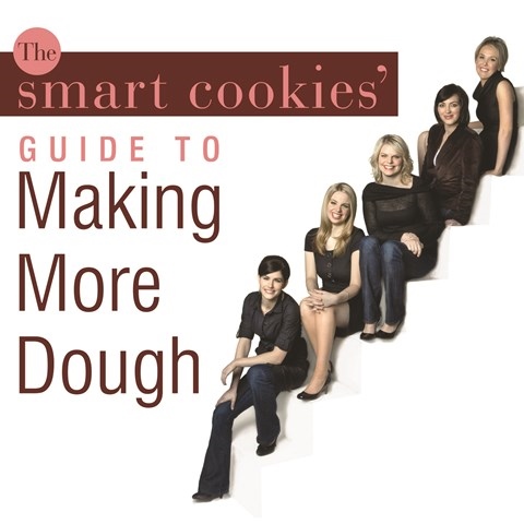 THE SMART COOKIES' GUIDE TO MAKING MORE DOUGH