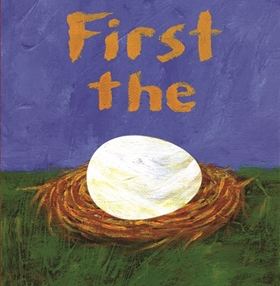 FIRST THE EGG