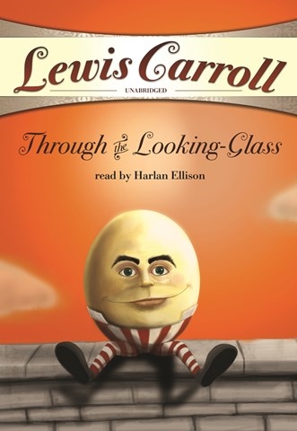 THROUGH THE LOOKING-GLASS AND WHAT ALICE FOUND THERE