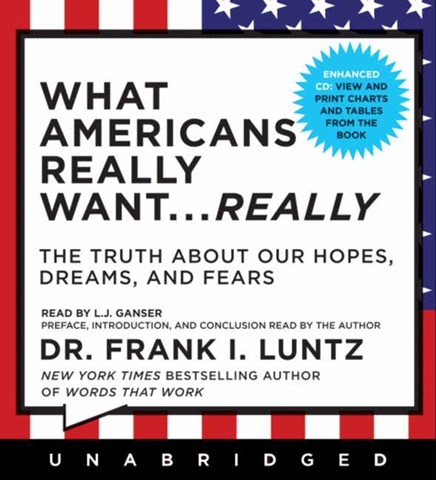 WHAT AMERICANS REALLY WANT . . . REALLY