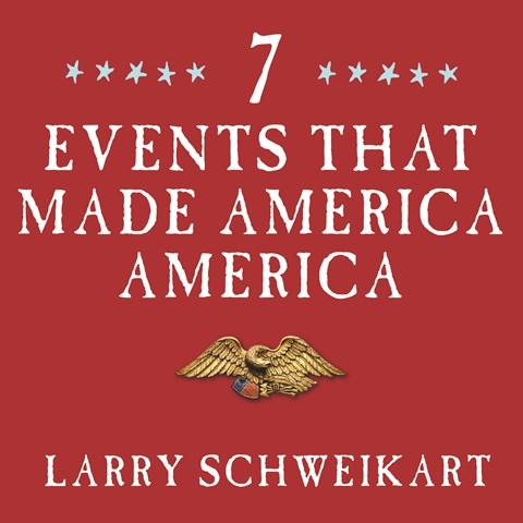 SEVEN EVENTS THAT MADE AMERICA AMERICA