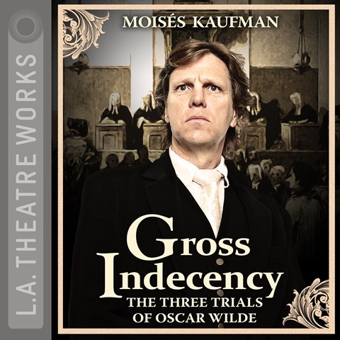 GROSS INDECENCY: THE THREE TRIALS OF OSCAR WILDE