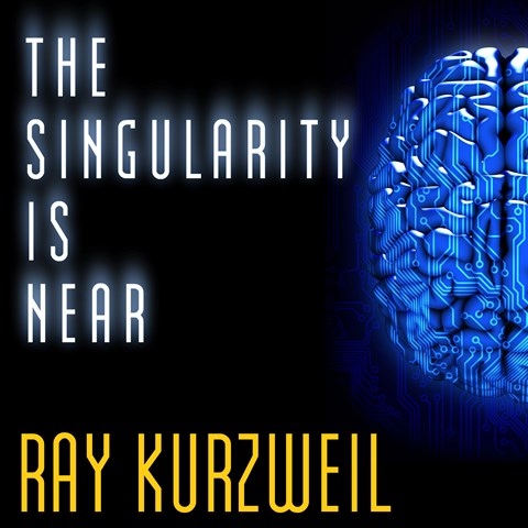 THE SINGULARITY IS NEAR