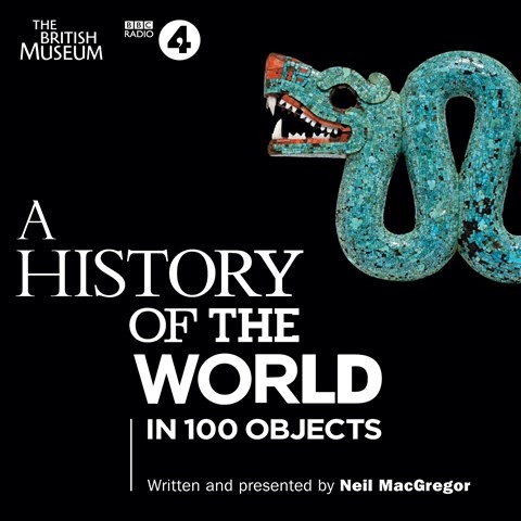 A HISTORY OF THE WORLD IN 100 OBJECTS