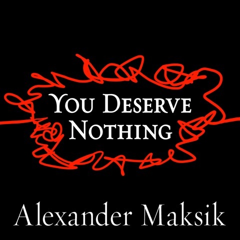 YOU DESERVE NOTHING
