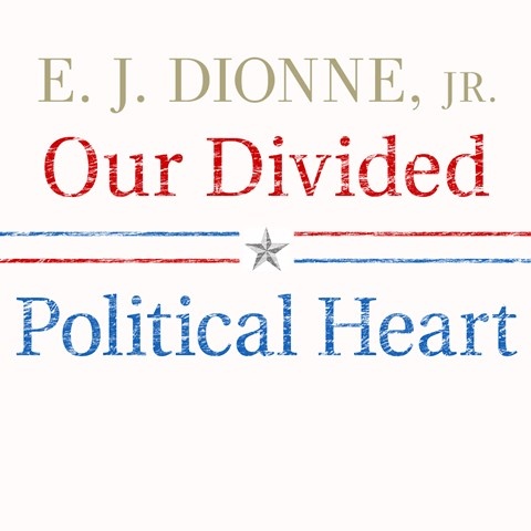 OUR DIVIDED POLITICAL HEART