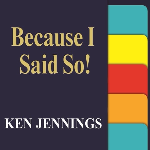 BECAUSE I SAID SO!
