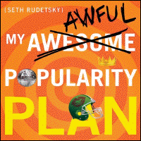MY AWESOME-AWFUL POPULARITY PLAN
