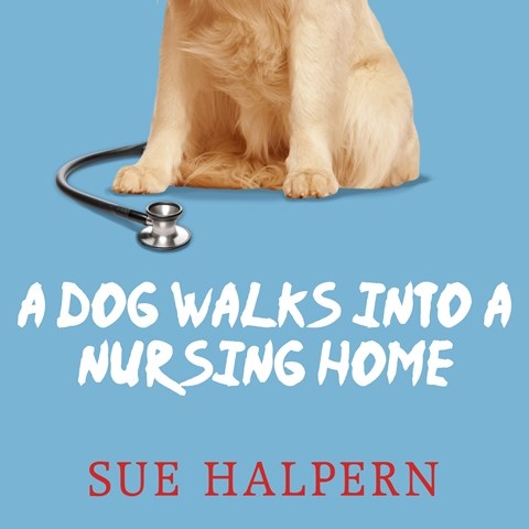 A DOG WALKS INTO A NURSING HOME 