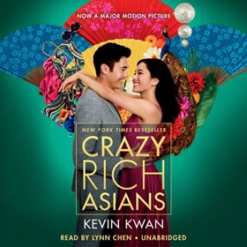 CRAZY RICH ASIANS by Kevin Kwan, read by Lynn Chen