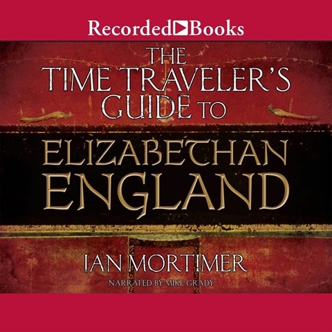 THE TIME TRAVELER'S GUIDE TO ELIZABETHAN ENGLAND