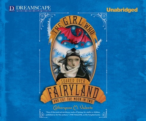 THE GIRL WHO SOARED OVER FAIRYLAND AND CUT THE MOON IN TWO