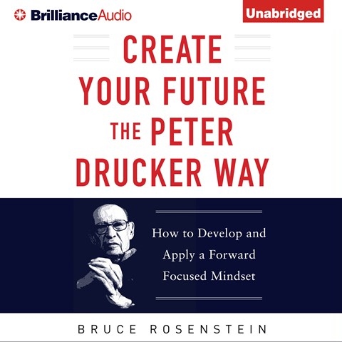 CREATE YOUR FUTURE THE PETER DRUCKER WAY