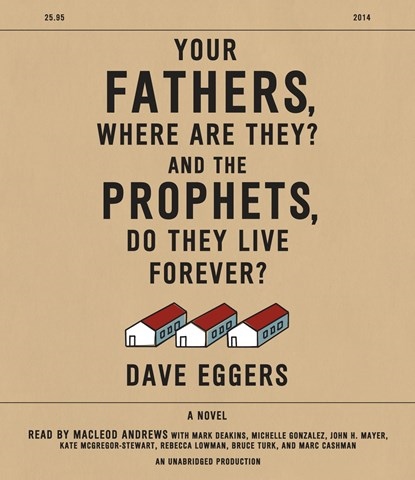 YOUR FATHERS, WHERE ARE THEY? AND THE PROPHETS, DO THEY LIVE FOREVER?